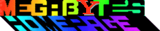 MEGA�YTE's Homepage